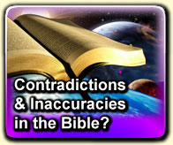 Contradictions & inaccuracies in the Bible?
